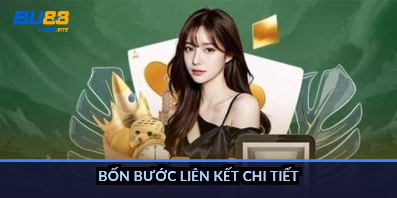 Bốn bước liên kết chi tiết