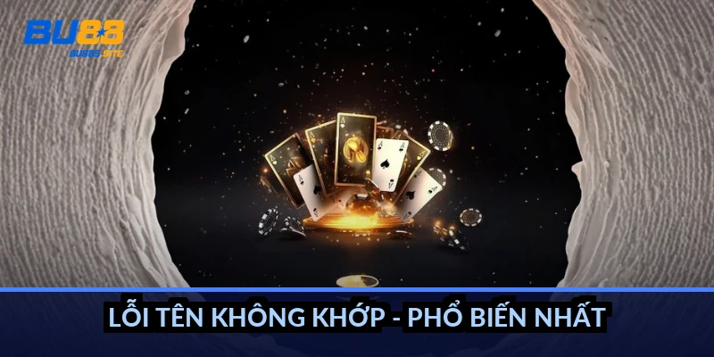 BU88 báo sai thông tin ngân hàng: Nguyên nhân và cách sửa 3 Lỗi tên không khớp - phổ biến nhất