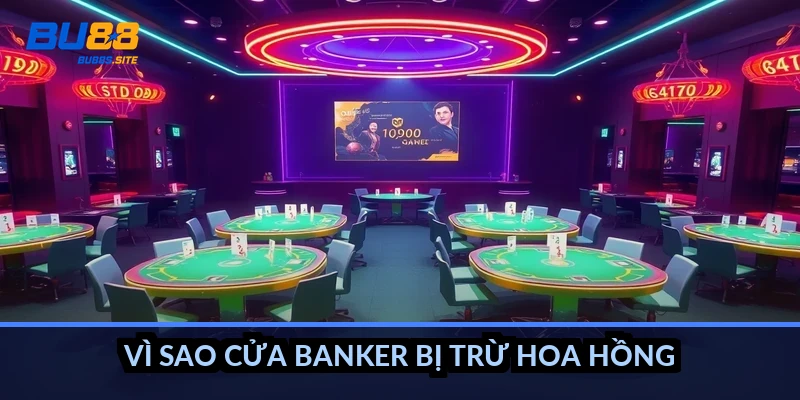 Banker Player Baccarat là gì: Hiểu 2 cửa cược và tỷ lệ thắng 3 Vì sao cửa Banker bị trừ hoa hồng?