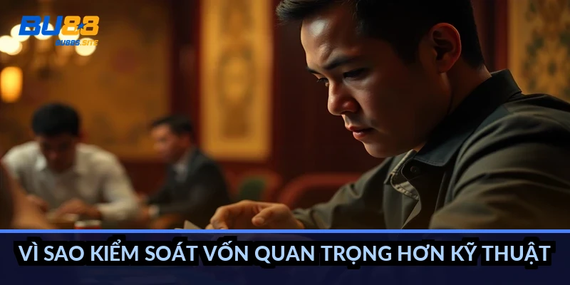 Vì sao kiểm soát vốn quan trọng hơn kỹ thuật?