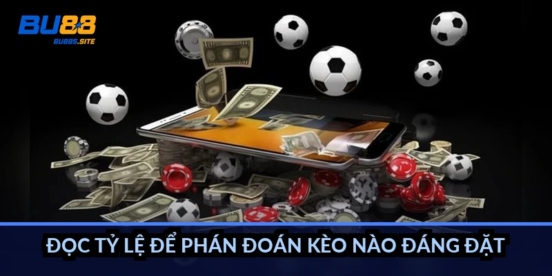 Cách đọc kèo châu Âu 1X2: Hiểu tỷ lệ trước khi đặt cược 4 Đọc tỷ lệ để phán đoán kèo nào đáng đặt