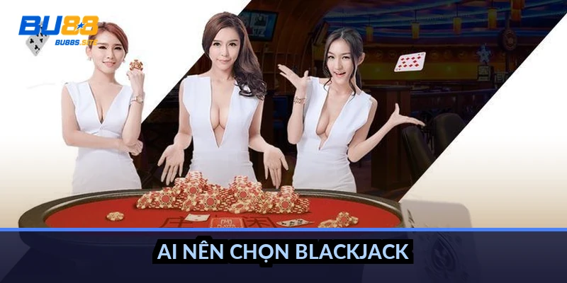 Dealer Blackjack rút đến bao nhiêu: Luật dừng ở 17 điểm 5 Ai nên chọn blackjack?