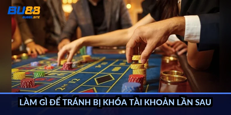 BU88 khóa tài khoản phải làm sao: Nguyên nhân và cách mở lại 5 Làm gì để tránh bị khóa tài khoản lần sau?