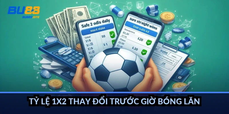 Cách đọc kèo châu Âu 1X2: Hiểu tỷ lệ trước khi đặt cược 5 Tỷ lệ 1X2 thay đổi trước giờ bóng lăn thế nào?